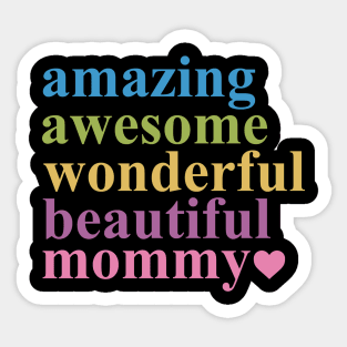 AMAZING AWESOME WONDERFUL BEAUTIFUL MOMMY Sticker